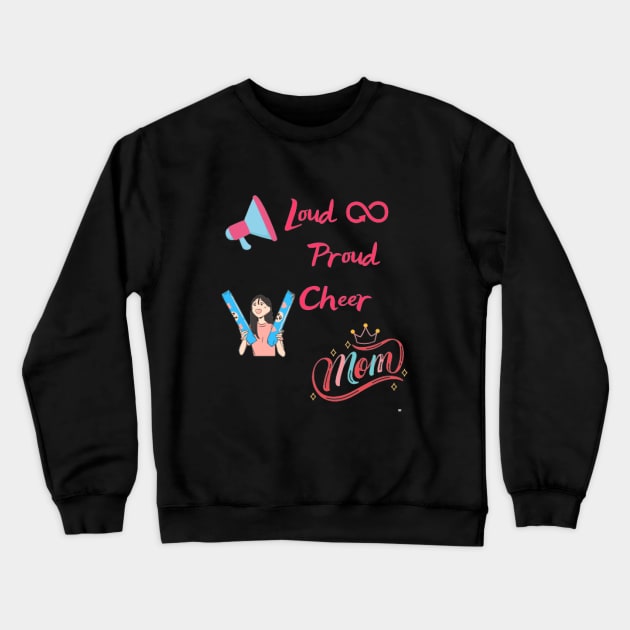 Loud and proud cheer mom Crewneck Sweatshirt by houdasagna